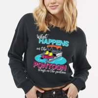 What Happens On The Pontoon Stays On The Pontoon Cropped Pullover Crew