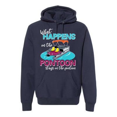 What Happens On The Pontoon Stays On The Pontoon Premium Hoodie