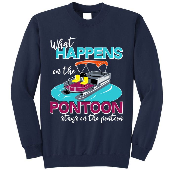What Happens On The Pontoon Stays On The Pontoon Tall Sweatshirt