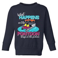 What Happens On The Pontoon Stays On The Pontoon Toddler Sweatshirt