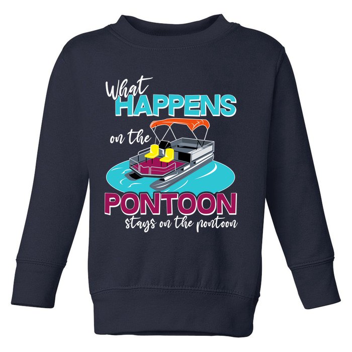 What Happens On The Pontoon Stays On The Pontoon Toddler Sweatshirt