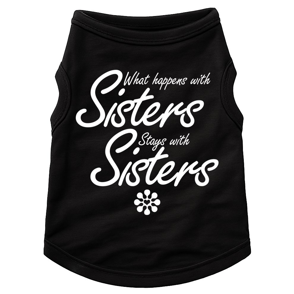 What Happens With Sisters Stays With Sisters Doggie Tank