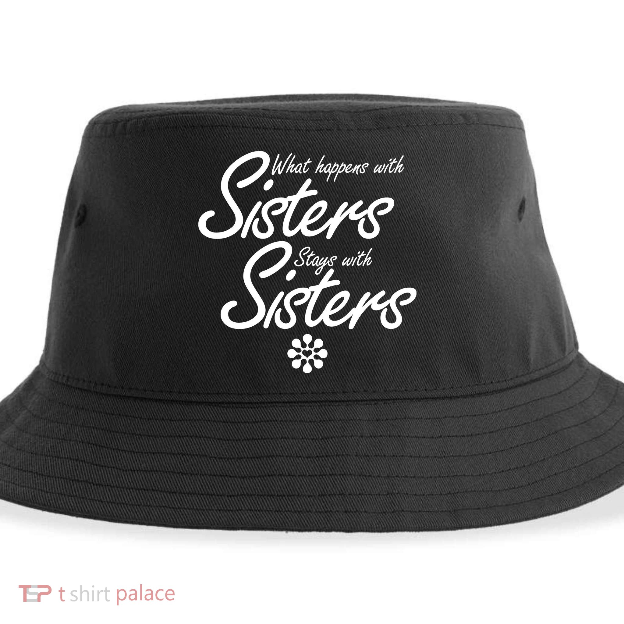 What Happens With Sisters Stays With Sisters Sustainable Bucket Hat