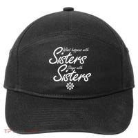 What Happens With Sisters Stays With Sisters 7-Panel Snapback Hat