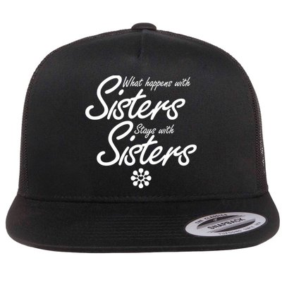 What Happens With Sisters Stays With Sisters Flatbill Hat