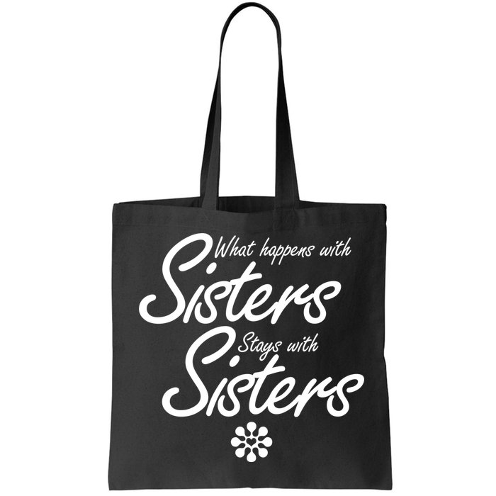 What Happens With Sisters Stays With Sisters Bag