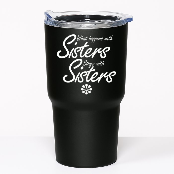 What Happens With Sisters Stays With Sisters Tumbler