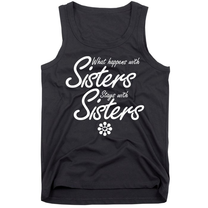 What Happens With Sisters Stays With Sisters Tank Top