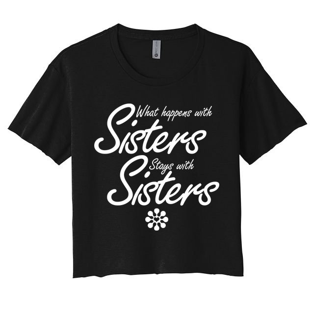 What Happens With Sisters Stays With Sisters Crop Top