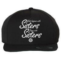 What Happens With Sisters Stays With Sisters Wool Snapback Cap