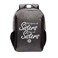 What Happens With Sisters Stays With Sisters Vector Backpack