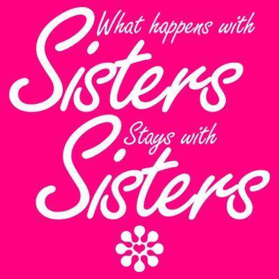 What Happens With Sisters Stays With Sisters T-Shirt