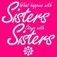 What Happens With Sisters Stays With Sisters Magnet