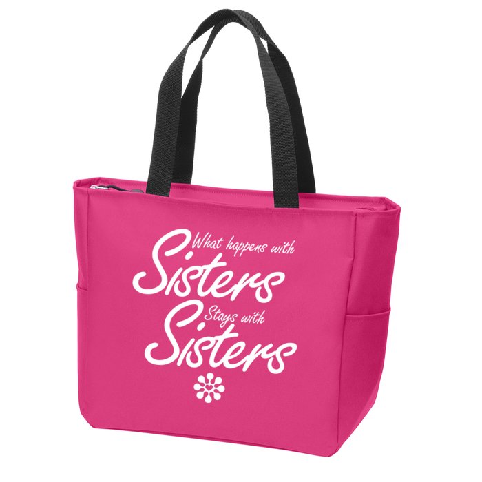 What Happens With Sisters Stays With Sisters Zip Tote Bag