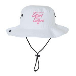 What Happens With Sisters Stays With Sisters Legacy Cool Fit Booney Bucket Hat