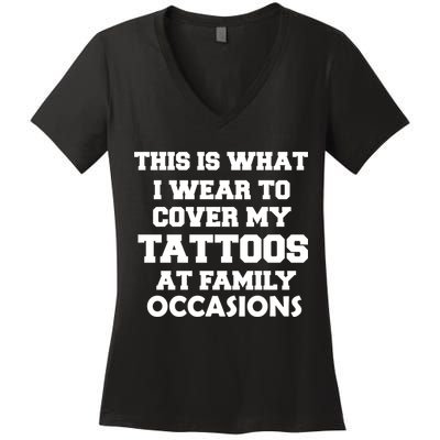 What I Wear To Cover My Tattoos At Family Occasions Women's V-Neck T-Shirt