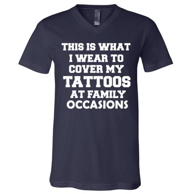 What I Wear To Cover My Tattoos At Family Occasions V-Neck T-Shirt