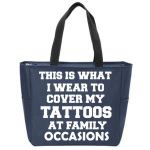 What I Wear To Cover My Tattoos At Family Occasions Zip Tote Bag