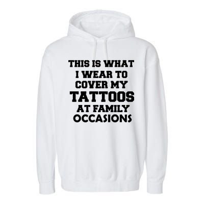 What I Wear To Cover My Tattoos At Family Occasions Garment-Dyed Fleece Hoodie