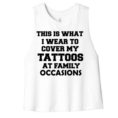 What I Wear To Cover My Tattoos At Family Occasions Women's Racerback Cropped Tank