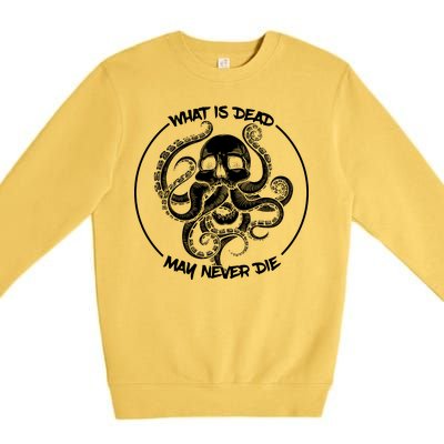 What Is Dead May Never Die Premium Crewneck Sweatshirt