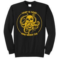 What Is Dead May Never Die Sweatshirt