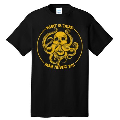 What Is Dead May Never Die Tall T-Shirt