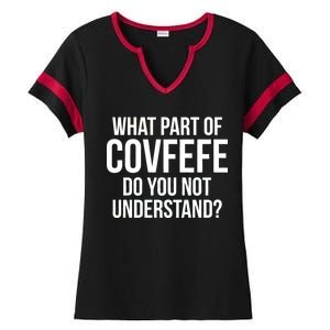 What Part of Covfefe Do You Not Understand? Ladies Halftime Notch Neck Tee