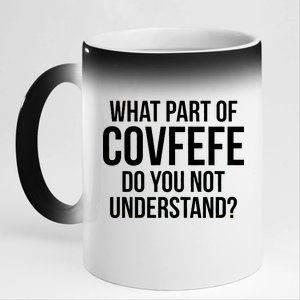 What Part of Covfefe Do You Not Understand? 11oz Black Color Changing Mug