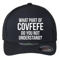 What Part of Covfefe Do You Not Understand? Flexfit Unipanel Trucker Cap