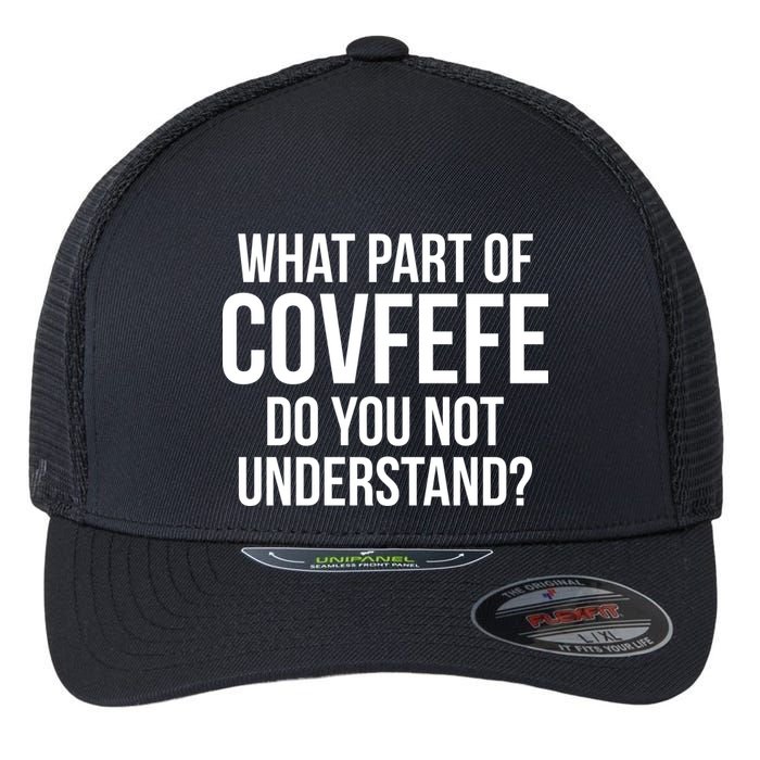 What Part of Covfefe Do You Not Understand? Flexfit Unipanel Trucker Cap
