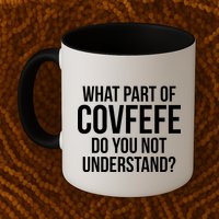 What Part of Covfefe Do You Not Understand? Mug