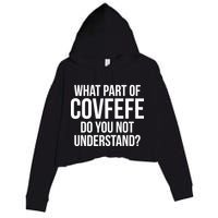 What Part of Covfefe Do You Not Understand? Crop Fleece Hoodie