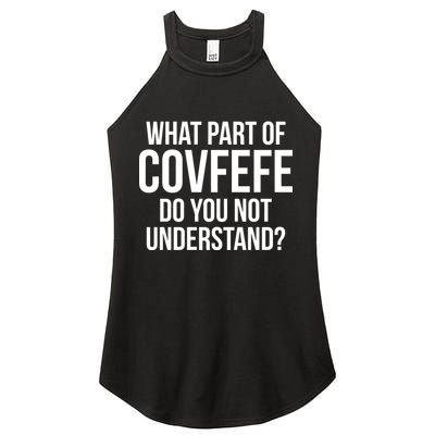 What Part of Covfefe Do You Not Understand? Women's Perfect Tri Rocker Tank