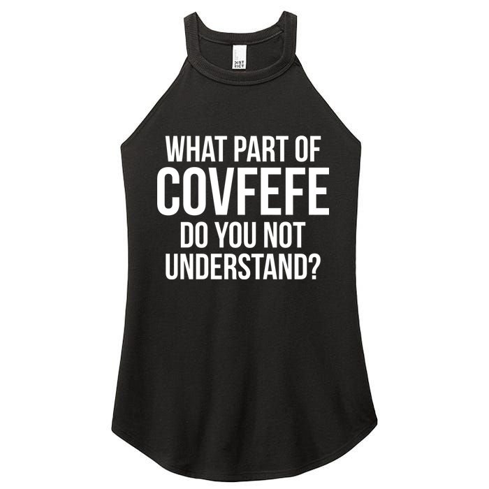 What Part of Covfefe Do You Not Understand? Women's Perfect Tri Rocker Tank