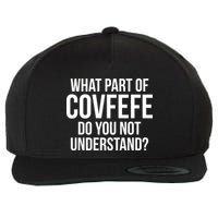 What Part of Covfefe Do You Not Understand? Wool Snapback Cap