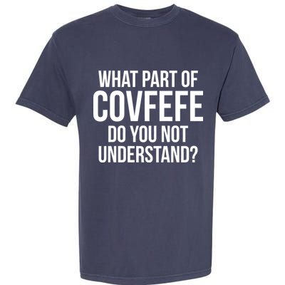 What Part of Covfefe Do You Not Understand? Garment-Dyed Heavyweight T-Shirt