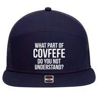 What Part of Covfefe Do You Not Understand? 7 Panel Mesh Trucker Snapback Hat