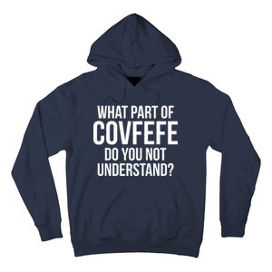 What Part of Covfefe Do You Not Understand? Hoodie