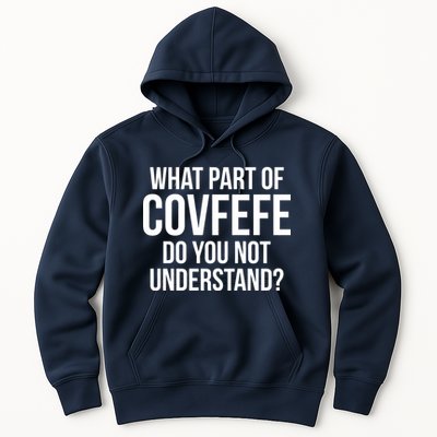 What Part of Covfefe Do You Not Understand? Hoodie