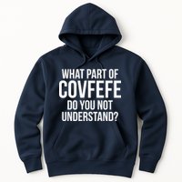 What Part of Covfefe Do You Not Understand? Hoodie