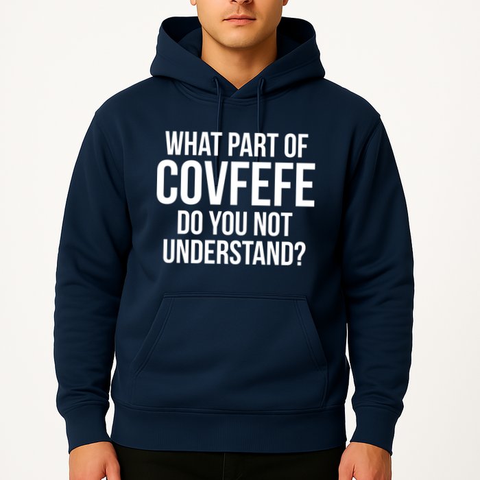 What Part of Covfefe Do You Not Understand? Hoodie