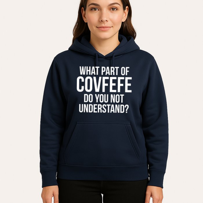 What Part of Covfefe Do You Not Understand? Hoodie