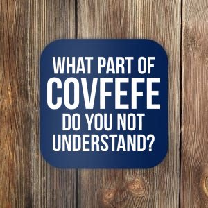 What Part of Covfefe Do You Not Understand? Coaster