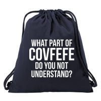 What Part of Covfefe Do You Not Understand? Drawstring Bag