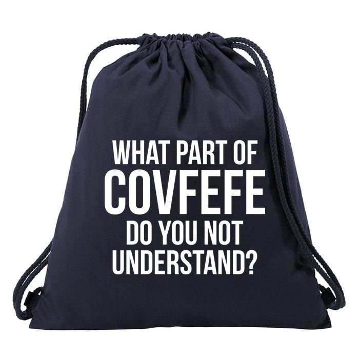 What Part of Covfefe Do You Not Understand? Drawstring Bag