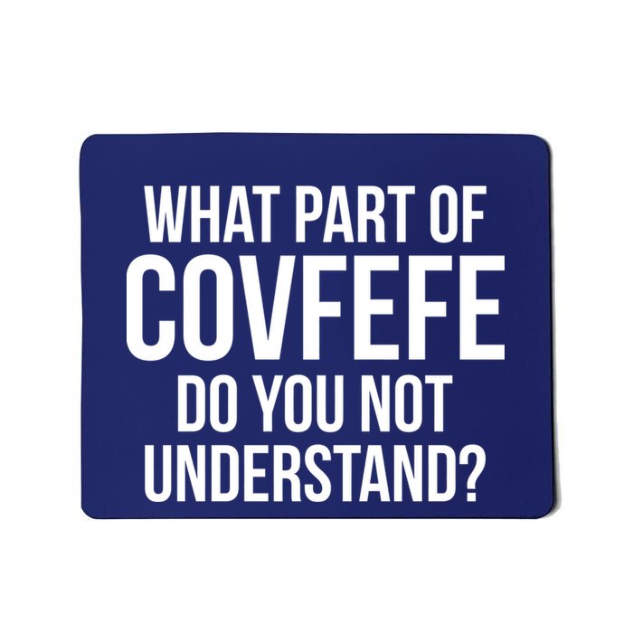 What Part of Covfefe Do You Not Understand? Mousepad