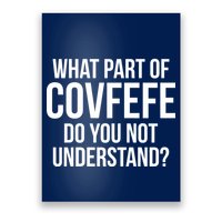What Part of Covfefe Do You Not Understand? Poster