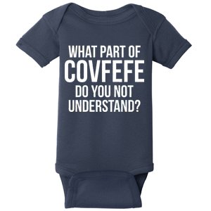 What Part of Covfefe Do You Not Understand? Baby Bodysuit