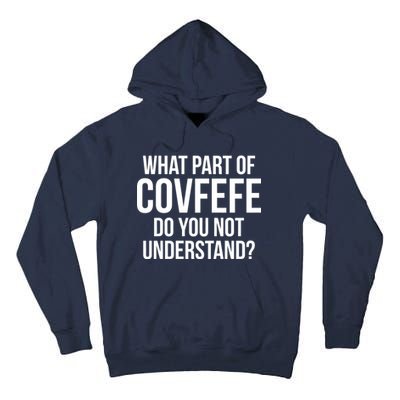 What Part of Covfefe Do You Not Understand? Tall Hoodie